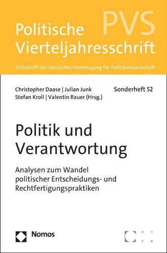 Cover image for Politik Und Verantwortung: Analysen Zum Wandel Politischer Entscheidungs- Und Rechtfertigungspraktiken