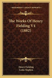 Cover image for The Works of Henry Fielding V4 (1882)