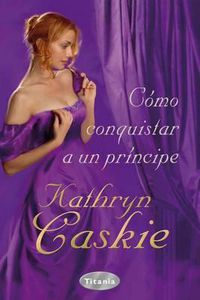 Cover image for Como Conquistar A un Principe