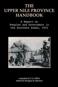 Cover image for The Upper Nile Province Handbook: A Report on People and Government in the Southern Sudan, 1991