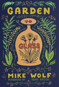 Cover image for Garden to Glass: Grow Your Drinks from the Ground Up