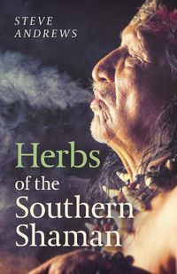 Cover image for Herbs of the Southern Shaman: Companion to Herbs of the Northern Shaman