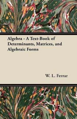 Cover image for Algebra - A Text-Book of Determinants, Matrices, and Algebraic Forms