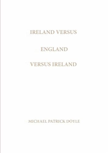 Cover image for Ireland Versus England Versus Ireland