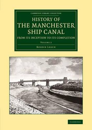 Cover image for History of the Manchester Ship Canal from its Inception to its Completion: With Personal Reminiscences