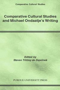 Cover image for Comparative Cultural Studies and Michael Ondaatje's Writing