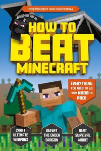 Cover image for How to Beat Minecraft (Independent & Unofficial)