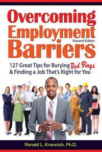 Cover image for Overcoming Employment Barriers: 127 Great Tips for Burying Red Flags and Finding a Job That's Right for You