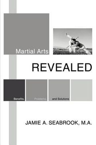 Cover image for Martial Arts Revealed: Benefits, Problems, and Solutions