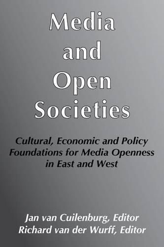 Cover image for Media and Open Societies: Cultural, Economic and Policy Foundations for Media Openness in East and West