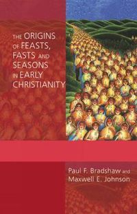 Cover image for The Origins of Feasts, Fasts, and Seasons in Early Christianity
