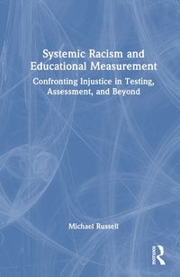 Cover image for Systemic Racism and Educational Measurement