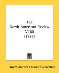 Cover image for The North American Review V160 (1895)