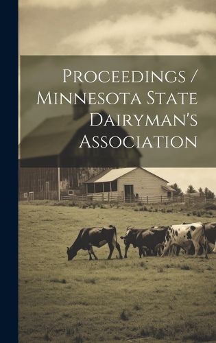 Cover image for Proceedings / Minnesota State Dairyman's Association