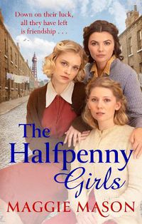 Cover image for The Halfpenny Girls: A heart-breaking and nostalgic wartime family saga