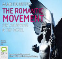 Cover image for The Romantic Movement: Sex, Shoppping, and the Novel