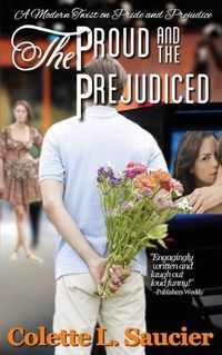 Cover image for The Proud and the Prejudiced: A Modern Twist on Pride and Prejudice