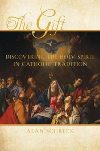 Cover image for The Gift: Discovering the Holy Spirit in Catholic Tradition