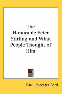 Cover image for The Honorable Peter Stirling and What People Thought of Him