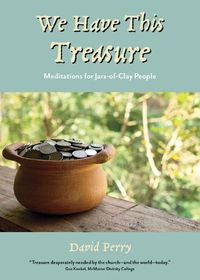 Cover image for We Have This Treasure: Meditations for Jars-of-Clay People