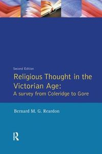 Cover image for Religious Thought in the Victorian Age: A Survey from Coleridge to Gore