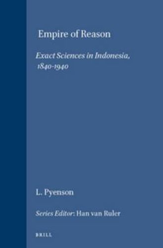 Cover image for Empire of Reason: Exact Sciences in Indonesia, 1840-1940