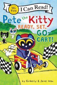 Cover image for Pete the Kitty: Ready, Set, Go-Cart!