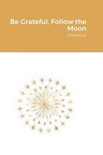 Cover image for Be Grateful, Follow the Moon