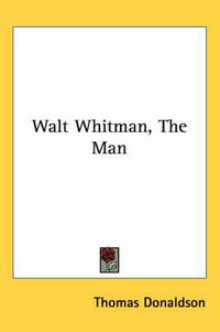 Cover image for Walt Whitman, the Man