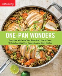 Cover image for One-Pan Wonders: Fuss-Free Meals for Your Sheet Pan, Dutch Oven, Skillet, Roasting Pan, Casserole, and Slow Cooker