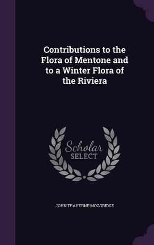 Cover image for Contributions to the Flora of Mentone and to a Winter Flora of the Riviera