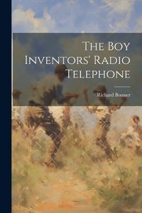 Cover image for The Boy Inventors' Radio Telephone