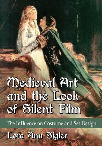 Medieval Art and the Look of Silent Film: The Influence on Costume and Set Design