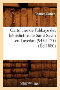 Cover image for Cartulaire de l'Abbaye Des Benedictins de Saint-Savin En Lavedan (945-1175) (Ed.1880)