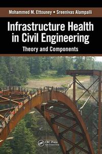 Cover image for Infrastructure Health in Civil Engineering: Theory and Components