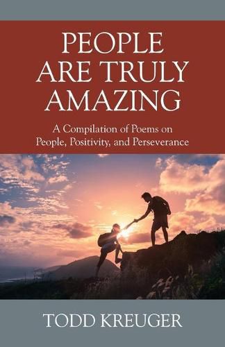 Cover image for People are Truly Amazing: A Compilation of Poems on People, Positivity, and Perseverance