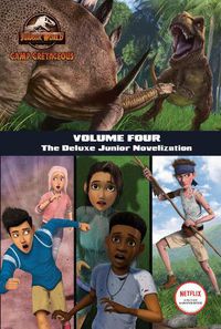 Cover image for Camp Cretaceous, Volume Four: The Deluxe Junior Novelization (Jurassic World:  Camp Cretaceous)