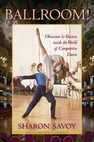 Cover image for Ballroom!: Obsession and Passion inside the World of Competitive Dance