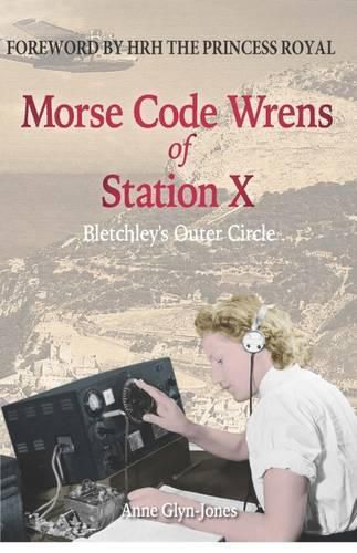 Cover image for Morse Code Wrens of Station X: Bletchley's Outer Circle