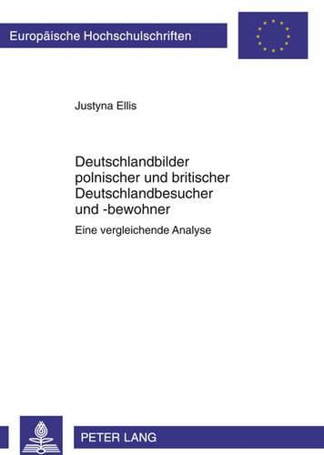 Cover image for Deutschlandbilder Polnischer Und Britischer Deutschlandbesucher Und -Bewohner: Eine Vergleichende Analyse