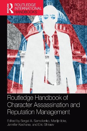 Cover image for Routledge Handbook of Character Assassination and Reputation Management