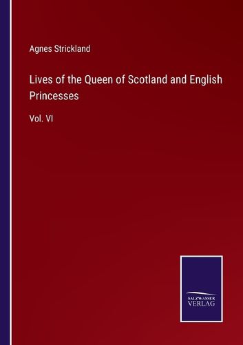 Lives of the Queen of Scotland and English Princesses