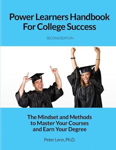 Cover image for Power Learners Handbook for College Success: The Mindset and Methods to Master Your Courses and Earn Your Degree