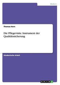 Cover image for Die Pflegevisite. Instrument Der Qualitatssicherung