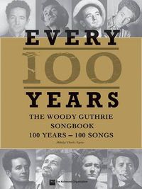 Cover image for Woody Guthrie: Every 100 Years The Centennial Songbook