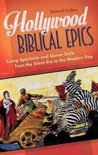 Cover image for Hollywood Biblical Epics: Camp Spectacle and Queer Style from the Silent Era to the Modern Day