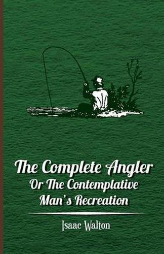 Cover image for The Complete Angler - Or The Contemplative Man's Recreation