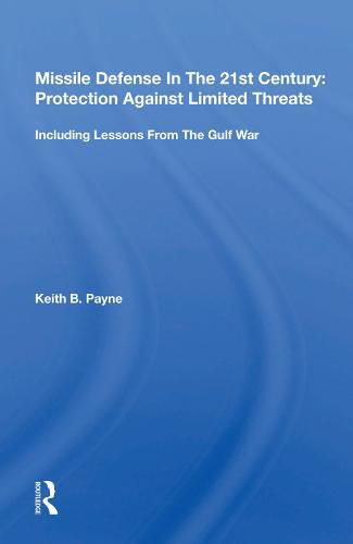 Cover image for Missile Defense In The 21st Century: Protection Against Limited Threats: Including Lessons From The Gulf War