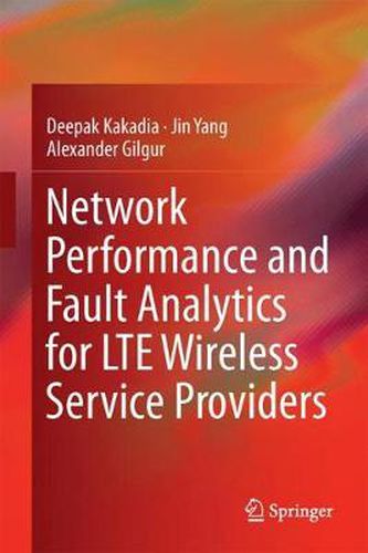 Cover image for Network Performance and Fault Analytics for LTE Wireless Service Providers