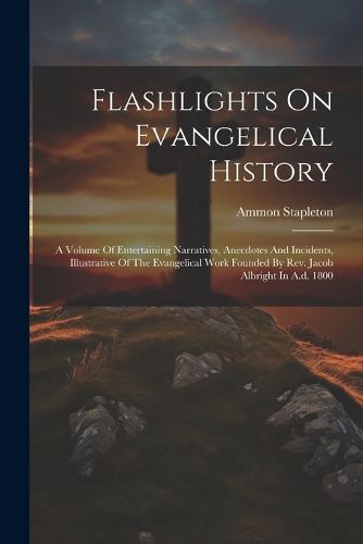 Cover image for Flashlights On Evangelical History